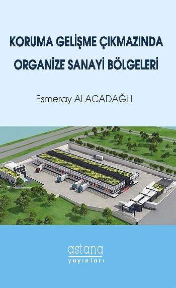 Koruma Gelişmesi Çıkmazında Organize Sanayi Bölgeleri