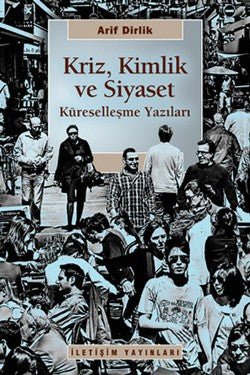 Kriz, Kimlik ve Siyaset: Küreselleşme Yazıları - mezetto