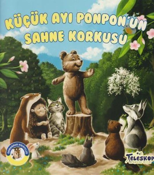 Küçük Ayı Ponpon'un Sahne Korkusu - Ormandan Hikayeler