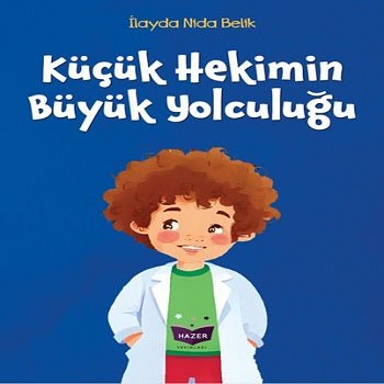Küçük Hekimin Büyük Yolculuğu – İlayda Nida Belik – Hazer Yayınları – kitap kapağı