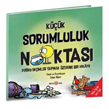 KÜCÜK SORUMLULUK NOKTASI doğru seçimler yapmak üzerine bir hikaye