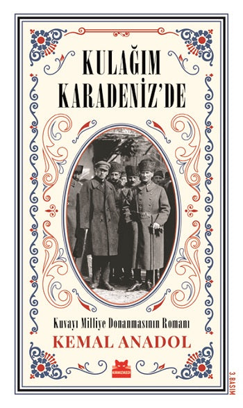 Kulağım Karadeniz'de Kuvayı Milliye Donanmasının Romanı