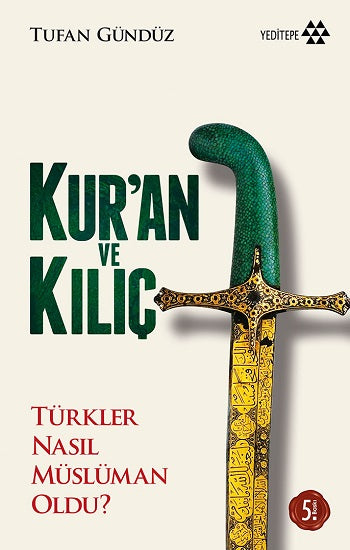 Kur’an ve Kılıç - Türkler Nasıl Müslüman Oldu?