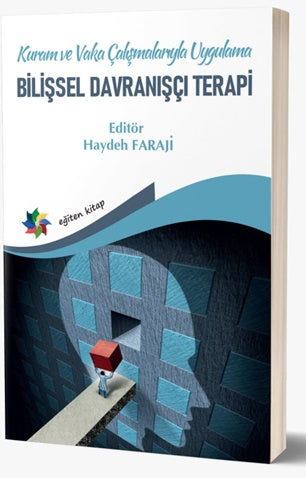 Kuram ve Vaka Çalışmalarıyla Uygulama Bilişsel Davranışçı Terapi