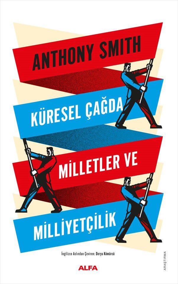 Küresel Çağda Milletler ve Milliyetçilik – Anthony Smith – Alfa Yayınları – kitap kapağı