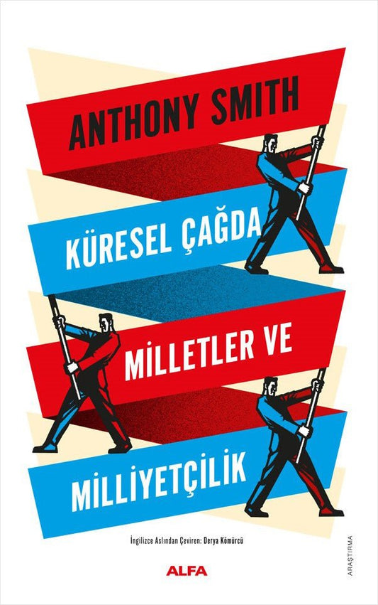 Küresel Çağda Milletler ve Milliyetçilik – Anthony Smith – Alfa Yayınları – kitap kapağı