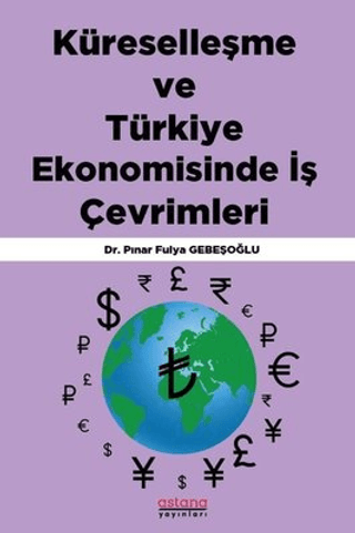 Küreselleşme ve Türkiye Ekonomisinde İş Çevrimleri