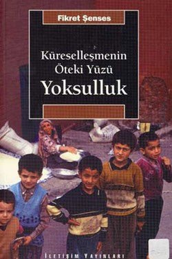 Küreselleşmenin Öteki Yüzü Yoksulluk: Kavramlar, Nedenler, Politikalar ve Temel Eğilimler - mezetto