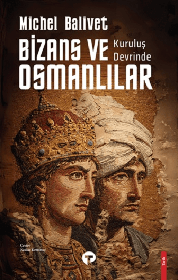 Kurtuluş Devrinde Bizans ve Osmanlılar - Turkuvaz Kitap Kitap