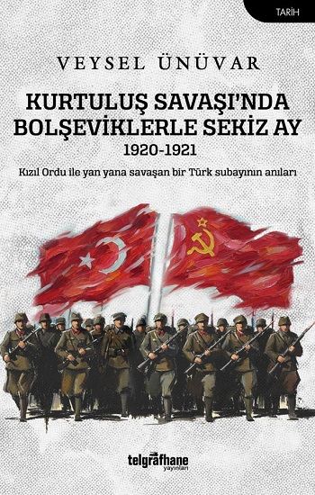 Kurtuluş Savaşı’nda Bolşeviklerle Sekiz Ay - Telgrafhane Yayınları Kitap