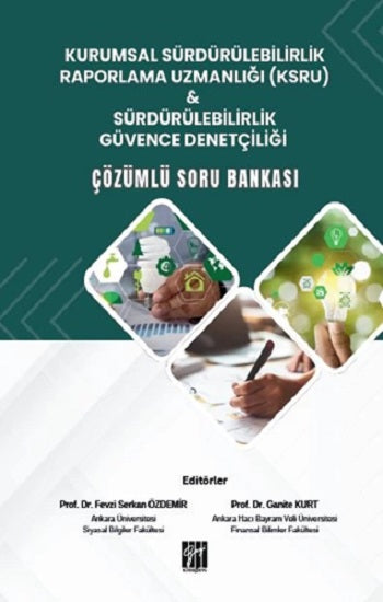 Kurumsal Sürdürülebilirlik Raporlama Uzmanlığı (Ksru) &amp; Sürdürülebilirlik Güvence Denetçiliği Çözümlü Soru Bankası