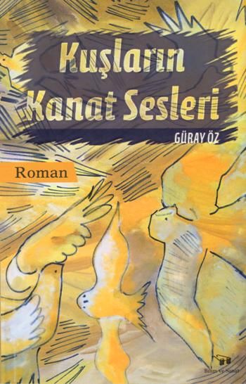 Kuşların Kanat Sesleri - Bilim ve Sanat Yayınları Kitap