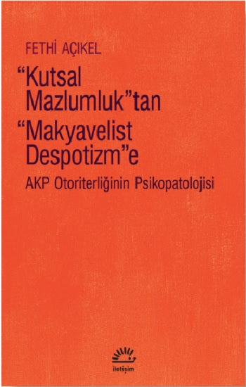 Kutsal Mazlumluk'tan Makyavelist Despotizm'e