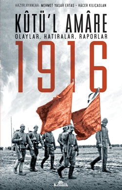 Kutü'l Amare 1916 (Olaylar, Hatıralar, Raporlar)