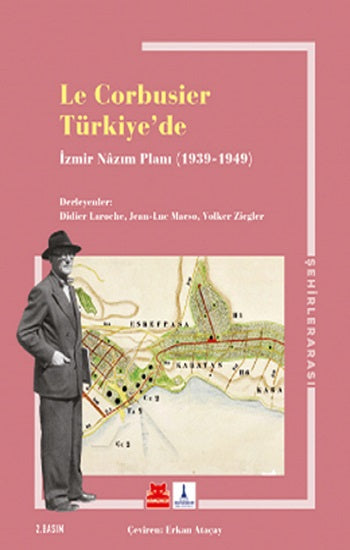 Le Corbusier Türkiye'de – İzmir Nazım Planı 1939 – 1949