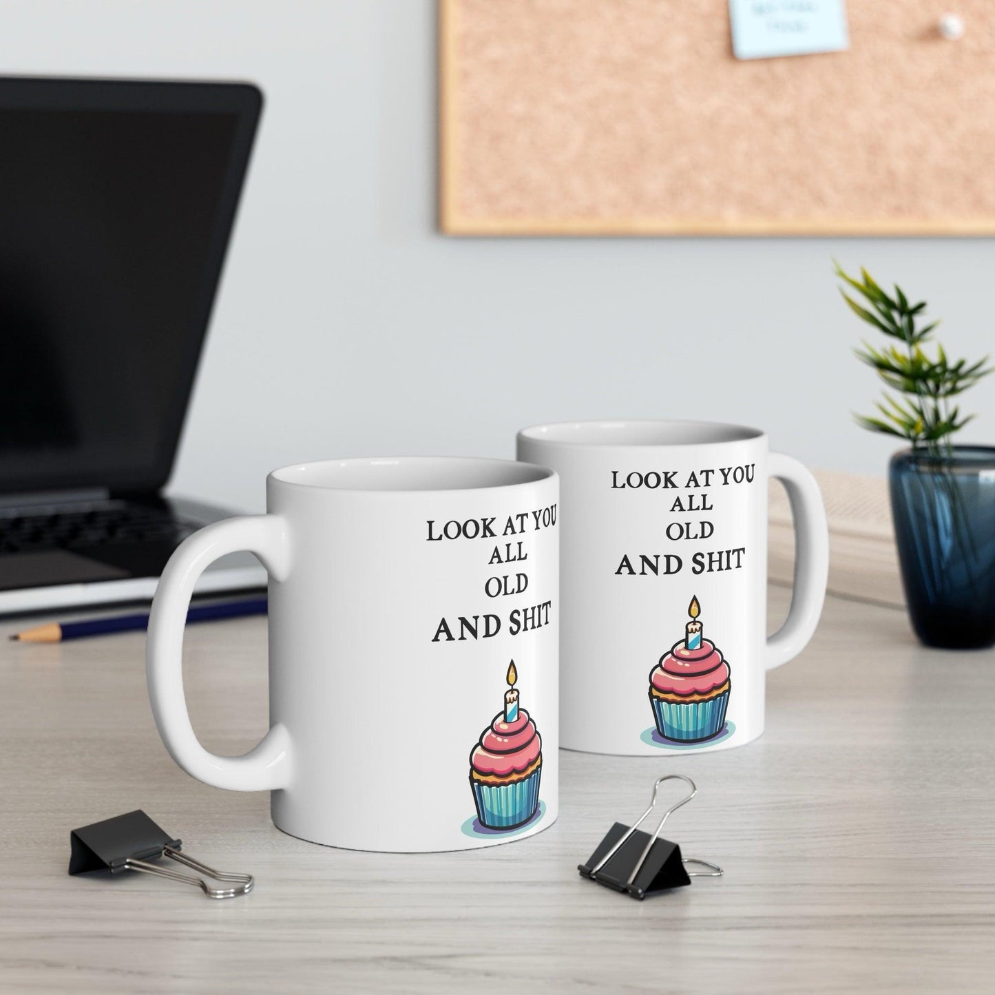 Look at You All Old and Shit – Funny Birthday Mug - mezetto KEOLIX KEOLIX