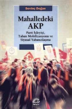 Mahalledeki Akp: Parti İşleyişi, Taban Seferberliği ve Siyasal Yabancılaşma