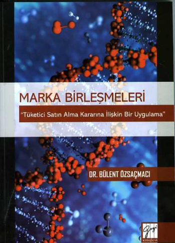 Marka Birleşmeleri ''Tüketici Satın Alma Kararına İlişkin Bir Uygulama''