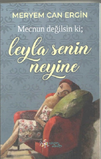 Mecnun Değilsin ki; Leyla Senin Neyine