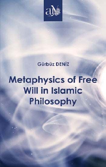 Metaphysik des freien Willens in der islamischen Philosophie