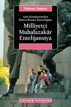 Milliyetçi Muhafazakar Entelijansiya: Anti-Komünizmden Küreselleşme Karşıtlığı