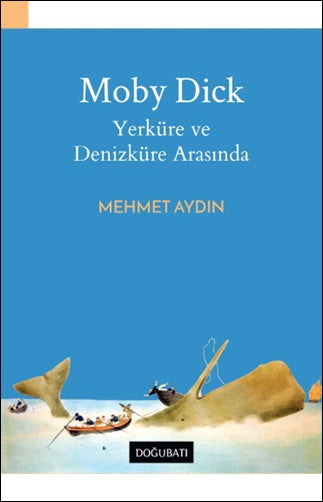 Moby Dick Yerküre ve Denizküre Arasında