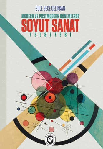Moderne und postmoderne Dönemlerde Soyut Sanat Felsefesi