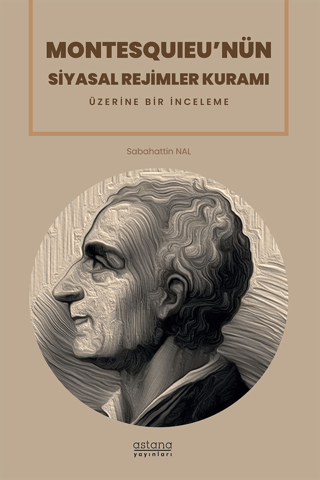 Montesquieu'nün Siyasal Rejimler Kuramı Üzerine Bir İnceleme
