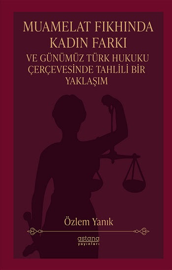 Muamelat Fıkhında Kadın Farkı ve Günümüz Türk Hukuku Çerçevesinde Tahlili Bir Yaklaşım