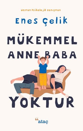 Mükemmel Anne Baba Yoktur – Enes Çelik – Ataç Yayınları – kitap kapağı