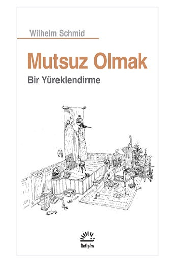 Mutsuz Olmak: Bir Yüreklendirme