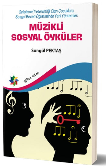Müzikli Sosyal Öyküler - Gelişimsel Yetersizliği Olan Çocucklara Sosyal Beceri Öğretiminde Yeni Yöntemler