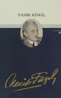 Namık Kemal: 52 - Necip Fazıl Bütün Eserleri