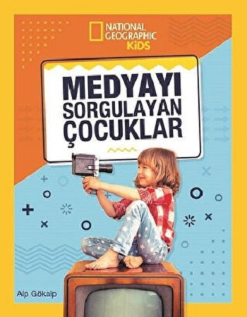 NATINONAL GEOGRAPHIC KIDS - MEDYAYI SORGULAYAN ÇOCUKLAR