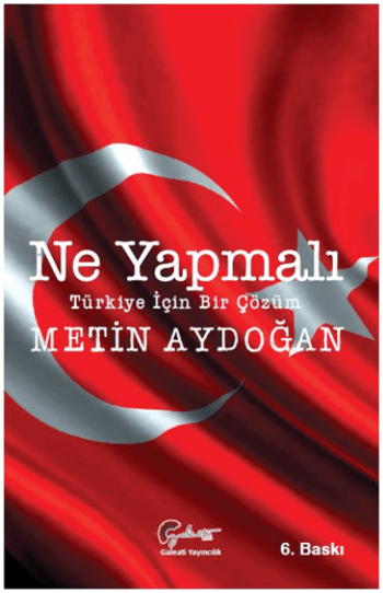 Ne Yapmalı - Türkiye İçin Bir Çözüm - Galeati Yayıncılık Kitap