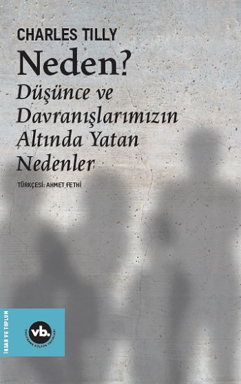 Neden?Düşünce ve Davranışlarımızın Altında Yatan Nedenleri