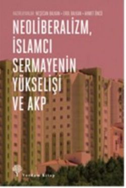 Neoliberalizm, İslamcı Sermayenin Yükselişi ve Akp - mezetto