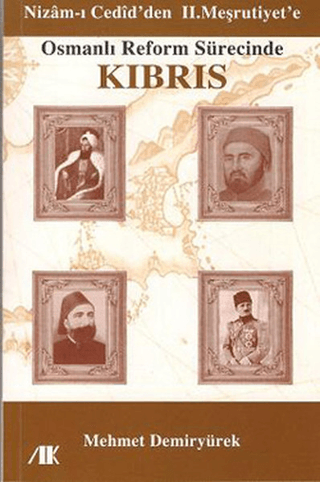Nizam-ı Cedid’den II. Meşrutiyet’e Osmanlı Reform Sürecinde Kıbrıs