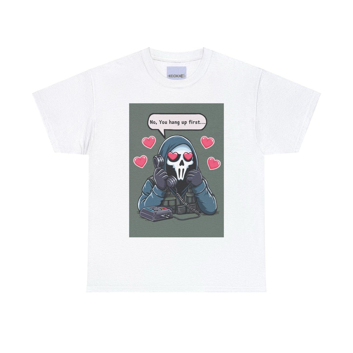 No, You Hang Up First T-Shirt | Stealth & Sweetness Tee - mezetto KEOLIX KEOLIX