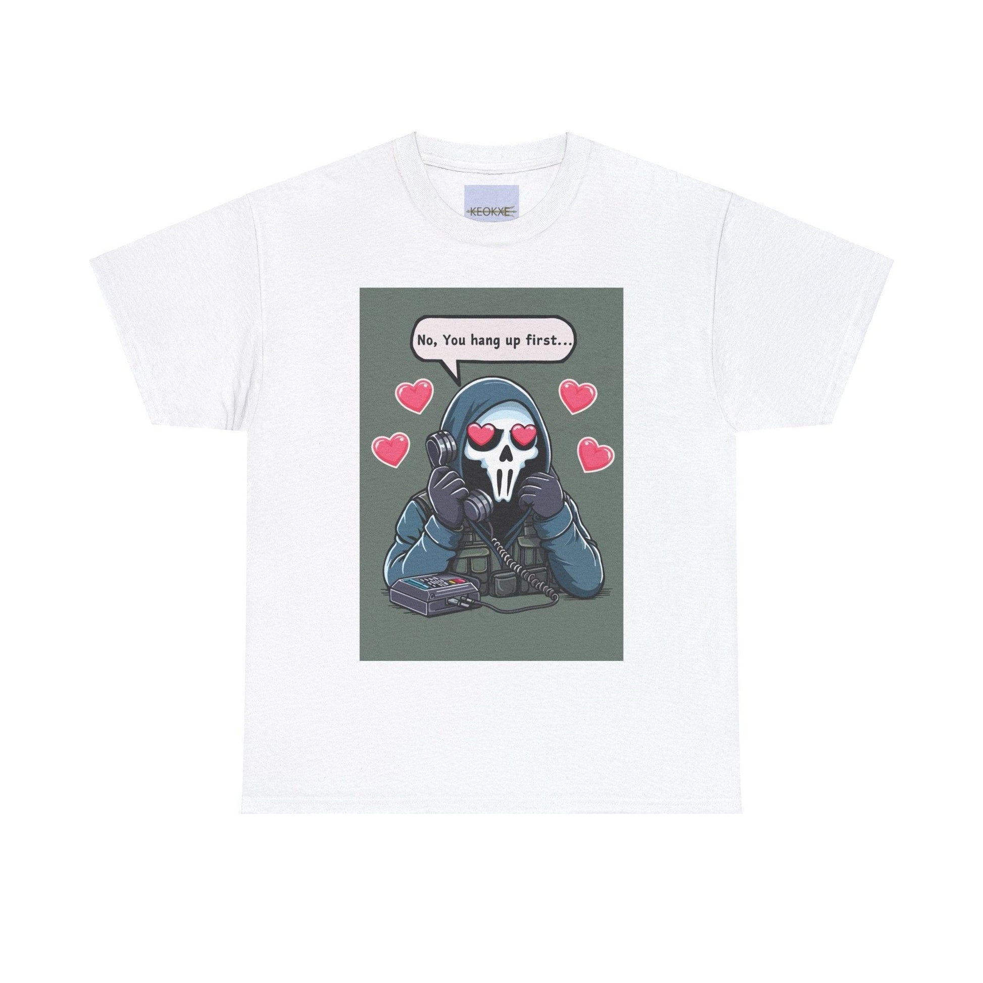 No, You Hang Up First T-Shirt | Stealth & Sweetness Tee - mezetto KEOLIX KEOLIX