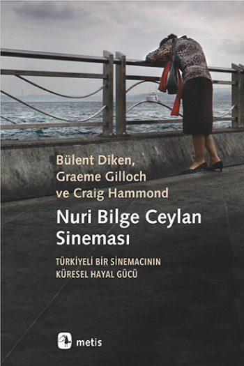 Nuri Bilge Ceylan Sineması - Türkiyeli Bir Sinemacının Küresel Hayal Gücü