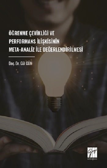 Öğrenme Çevikliği Ve Performans İlişkisinin Meta-Analiz İle Değerlendirilmesi – Gül Gün – Gazi Kitabevi – kitap kapağı