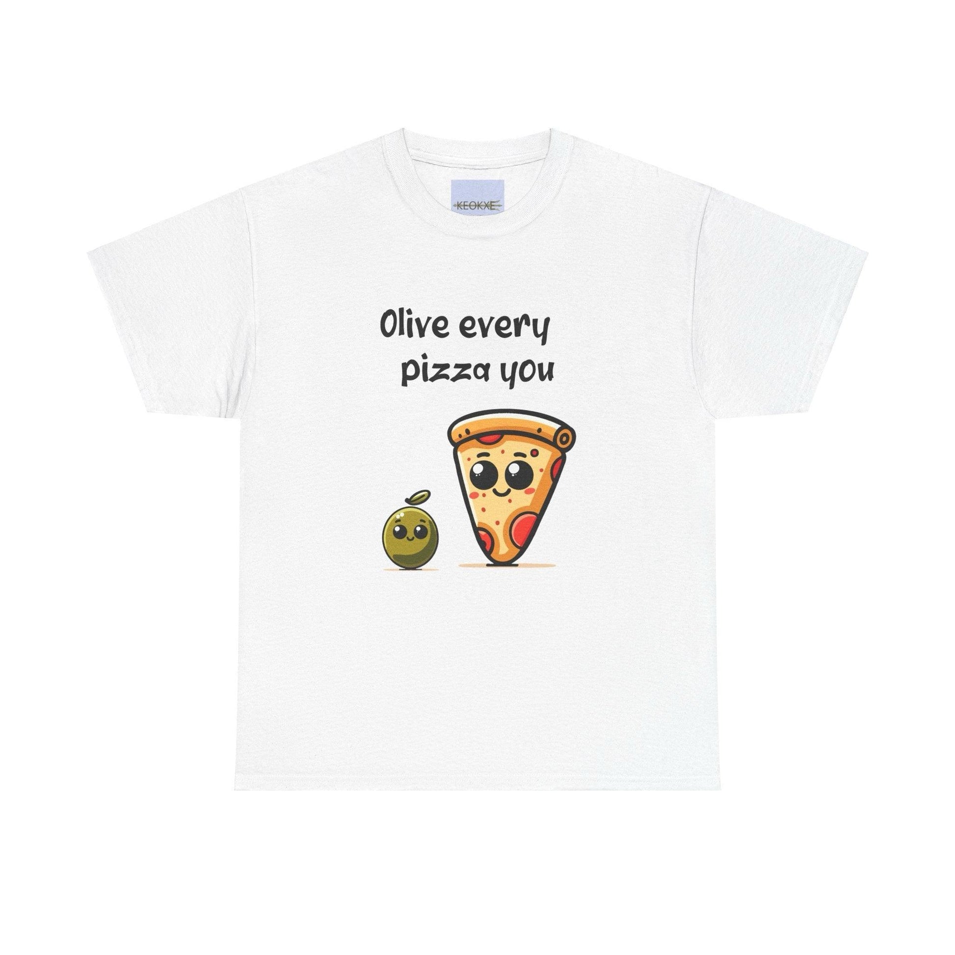 Olive Every Pizza You T-Shirt | Funny Foodie Love Pun Tee - mezetto KEOLIX KEOLIX