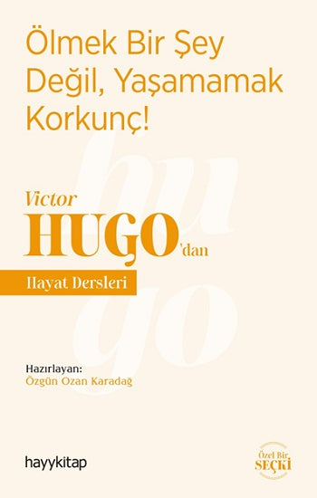 Ölmek Bir Şey Değil, Yaşamak Korkuyor! - Victor Hugo'dan Hayat Dersleri