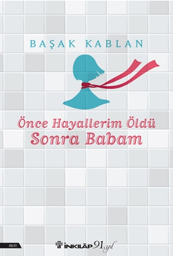 Önce Hayallerim Öldü Sonra Babam