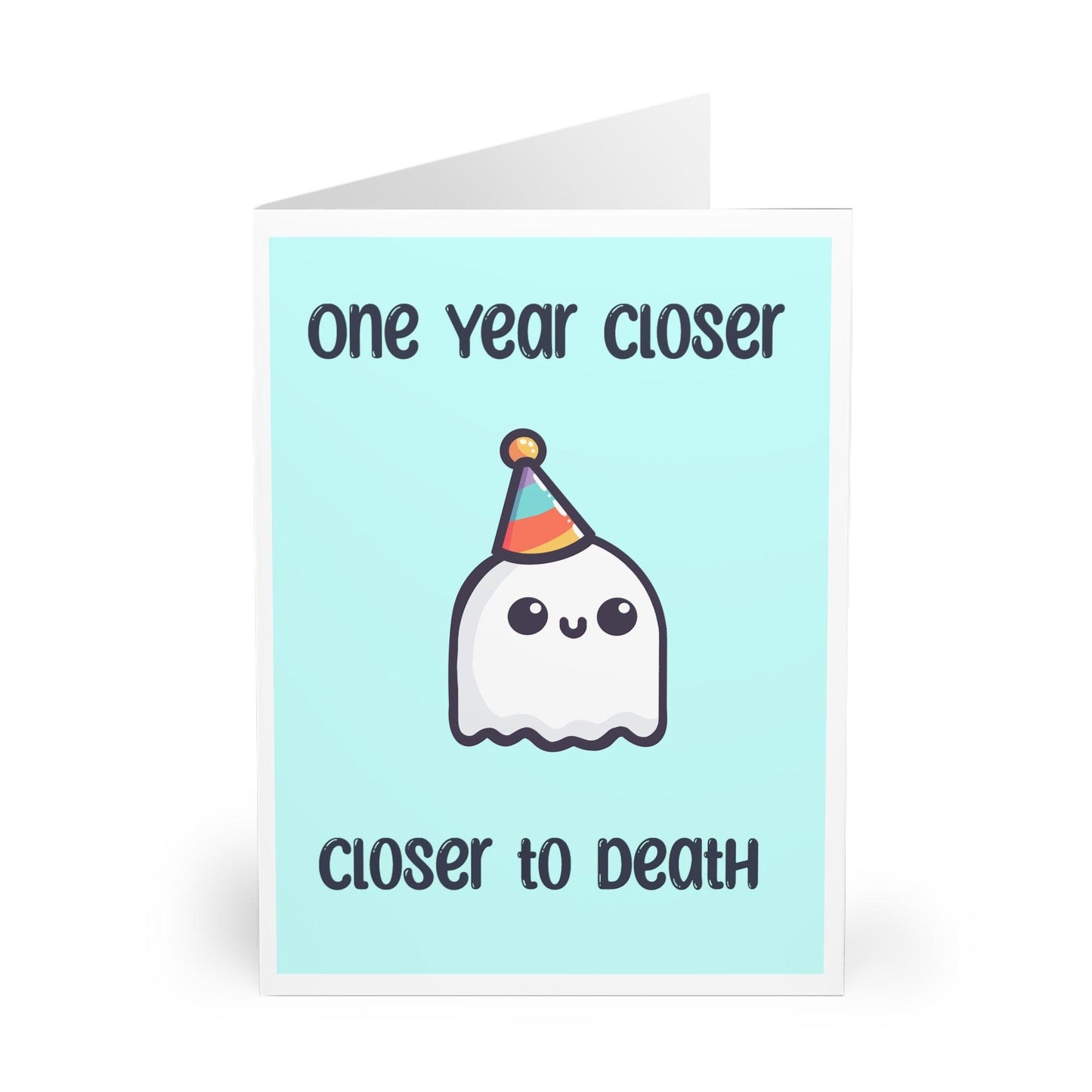 One Year Closer to Death – Funny Ghost Birthday Card - mezetto KEOLIX KEOLIX