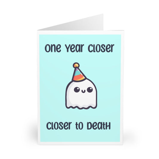 One Year Closer to Death – Funny Ghost Birthday Card - mezetto KEOLIX KEOLIX