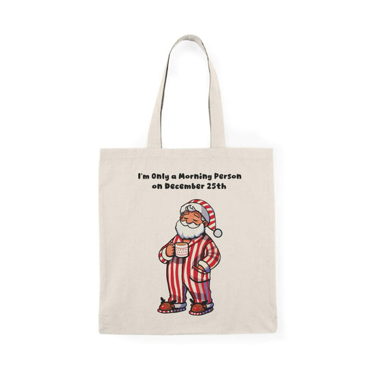 Only a Morning Person Dec 25 – Funny Xmas Tote - mezetto KEOLIX KEOLIX