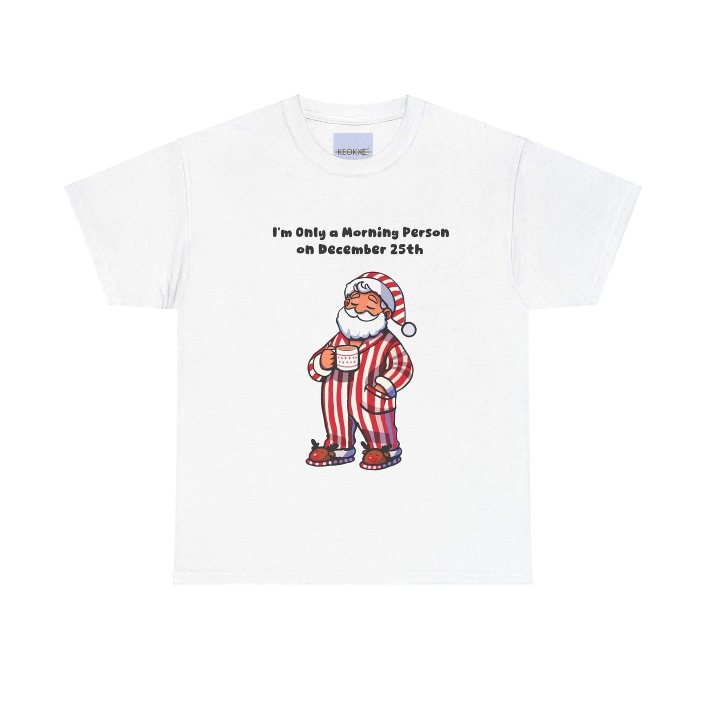 Only a Morning Person on December 25th T-shirt - mezetto KEOLIX KEOLIX