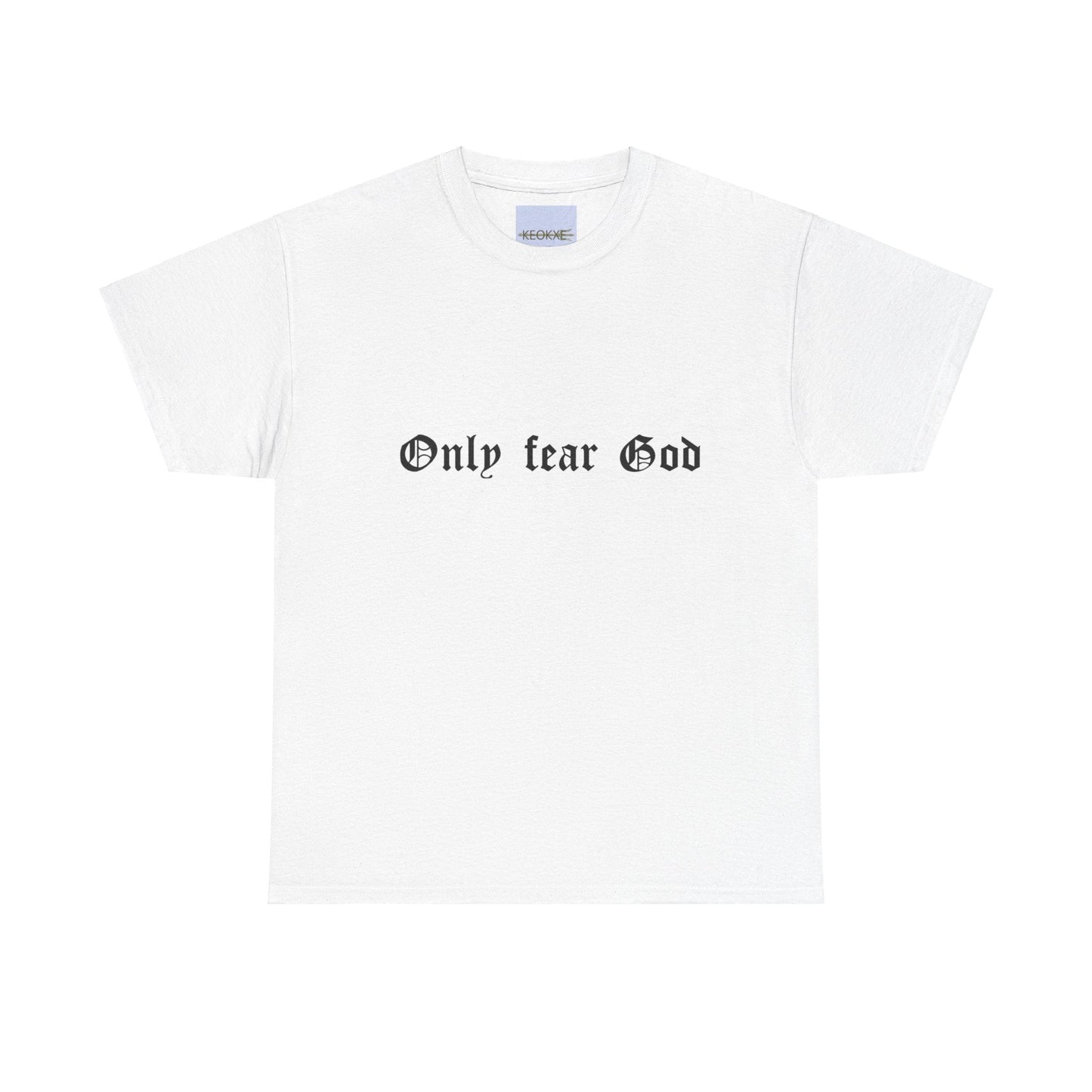 Only Fear God – Bold Christian Faith T-Shirt - mezetto KEOLIX KEOLIX
